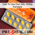 How To Use Oral Jelly 100Mg Kamagra new05